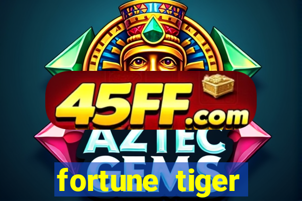 fortune tiger minimo 1 real